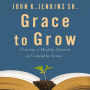 Grace to Grow: Creating a Healthy Church in Unhealthy Times