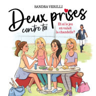 Deux prises contre toi - Tome 1: Et si le jeu en valait la chandelle