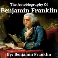 The Autobiography Of Benjamin Franklin