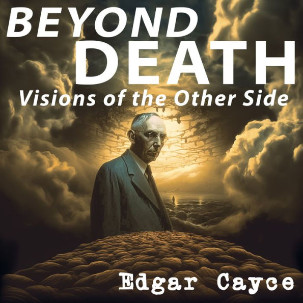 Beyond Death: Visions of the Other Side