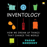 Inventology: How We Dream Up Things That Change the World