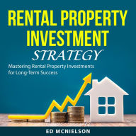 Rental Property Investment Strategy: Mastering Rental Property Investments for Long-Term Success