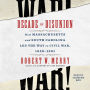 Decade of Disunion: How Massachusetts and South Carolina Led the Way to Civil War, 1849-1861