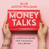 Money Talks: A Lifestyle Guide for Financial Wellbeing