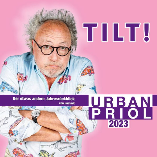 TILT! 2023 - Der etwas andere Jahresrückblick von und mit Urban Priol