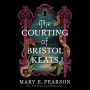 The Courting of Bristol Keats: A Novel