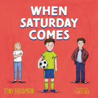 When Saturday Comes: A Times Children's Book of the Week (Dyslexia-friendly)