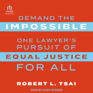 Demand the Impossible: One Lawyer's Pursuit of Equal Justice for All