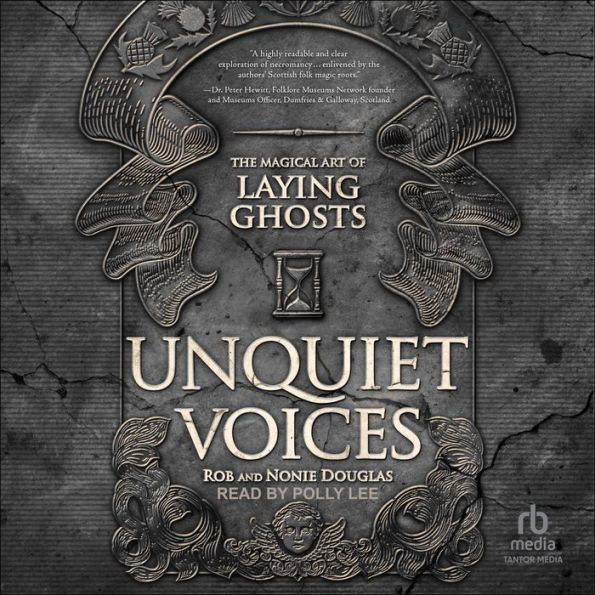 Unquiet Voices: The Magical Art of Laying Ghosts