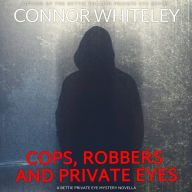 Cops, Robbers And Private Eyes: A Bettie Private Eye Mystery Novella