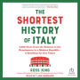 The Shortest History of Italy: 3,000 Years from the Romans to the Renaissance to a Modern Republic-A Retelling for Our Times