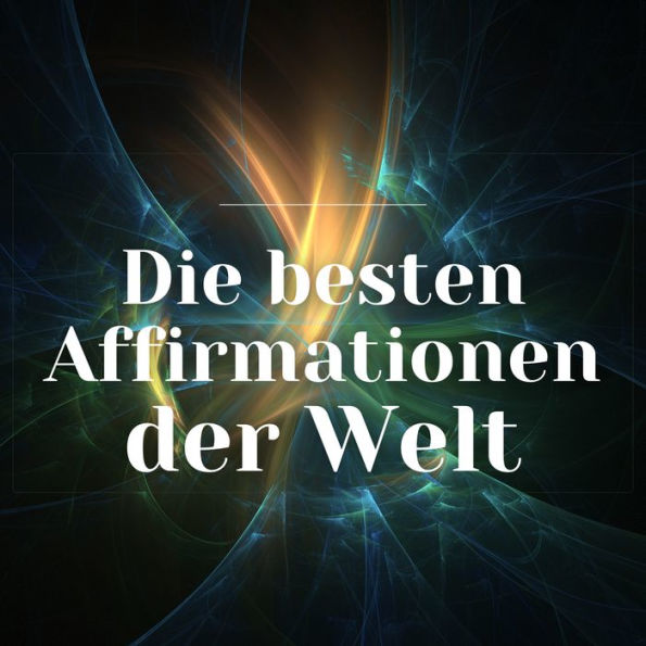 Die besten Affirmationen der Welt