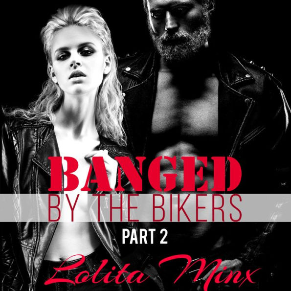 Banged by the Bikers - Part 2: Group Menage Sex / Gangbang Biker Erotica