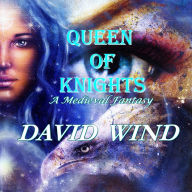 Queen of Knights: A Medieval Fantasy