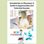 Introduction to Pharmacy: A Guide to Opportunities and Interview Success