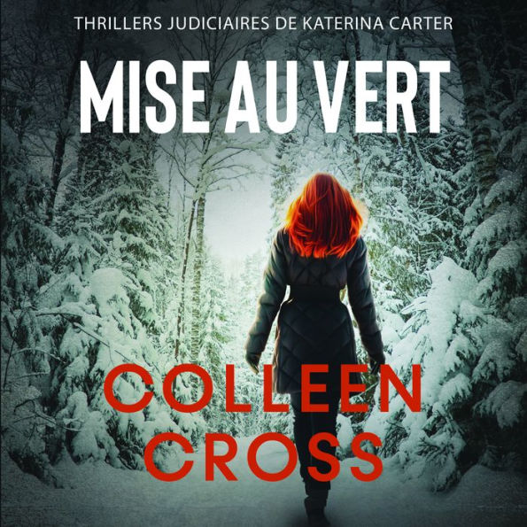 Mise au vert: Crimes et enquêtes : Thrillers judiciaires de Katerina Carter