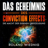 Das Geheimnis des Conviction Effects: Die Macht der eigenen Überzeugung