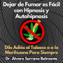 Dejar de Fumar es Fácil con Hipnosis y Autohipnosis: Dile Adiós al Tabaco o a la Marihuana Para Siempre