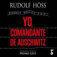 Yo, comandante de Auschwitz (Abridged)