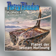 Perry Rhodan Plophos 4: Planet der letzten Hoffnung (Abridged)