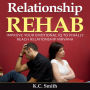 Relationship Rehab: Improve Your Emotional IQ to Finally Reach Relationship Nirvana