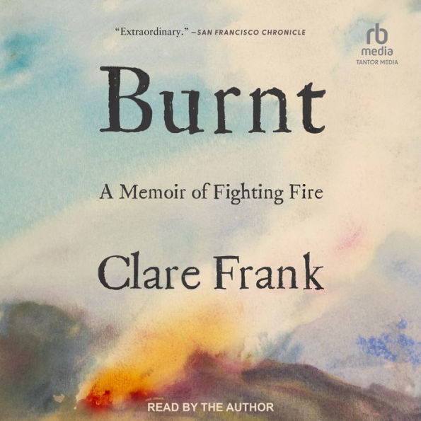 Burnt: A Memoir of Fighting Fire