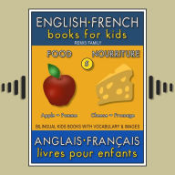 5 - Food Nourriture - English French Books for Kids (Anglais Français Livres pour Enfants): Bilingual book to learn French to English words (Livre bilingue pour apprendre anglais de base)