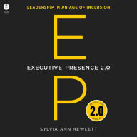 Executive Presence 2.0: Leadership in an Age of Inclusion