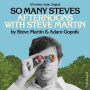 So Many Steves: Afternoons with Steve Martin