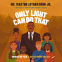 Only Light Can Do That: 60 Days of MLK - Devotions for Kids