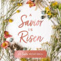 A Savior Is Risen: An Easter Devotional