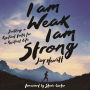 I Am Weak, I Am Strong: Building a Resilient Faith for a Resilient Life