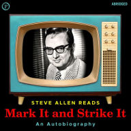 Mark It and Strike It: An Autobiography (Abridged)