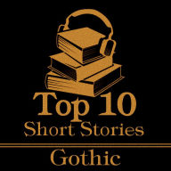 Top 10 Short Stories, The - Gothic: The top ten short gothic stories of all time