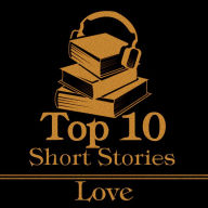 Top 10 Short Stories, The - Love: The top ten short love stories of all time