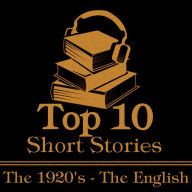 Top 10 Short Stories, The - The 1920's - The English: The top ten short stories written in the 1920s by authors from England