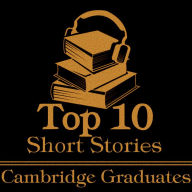 Top 10 Short Stories, The - Cambridge Graduates: The top ten short stories of all time written by authors that went to Cambridge