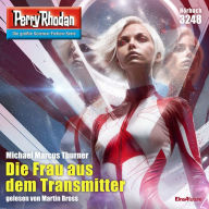 Perry Rhodan 3248: Die Frau aus dem Transmitter: Perry Rhodan-Zyklus 