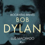 Biografías breves - Bob Dylan