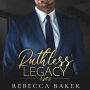 Ruthless Legacy: Ruchloses Verlangen