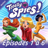 Totally Spies! - Episodes 1 à 6