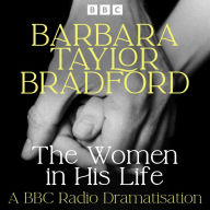 The Women in His Life: A BBC Radio Dramatisation