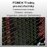 FOREX Trading pro za¿áte¿níky: Úvod do sv¿ta sn¿ a tragédií...