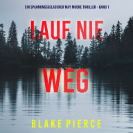 Lauf Nie Weg (Ein spannungsgeladener May Moore Thriller - Band 1): Erzählerstimme digital synthetisiert