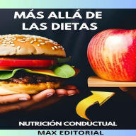 Más Allá De Las Dietas: Nutrición conductual para una vida sin restricciones (Abridged)