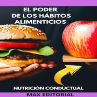 El Poder de Los Hábitos Alimenticios: cómo crear rutinas saludables (Abridged)