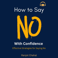 How to Say No with Confidence: Effective Strategies for Saying No