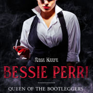 Bessie Perri: Queen of the Bootleggers