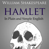 Hamlet In Plain and Simple English