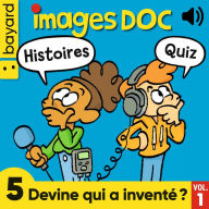 Images Doc, 5 Devine qui a inventé ?, Vol. 1